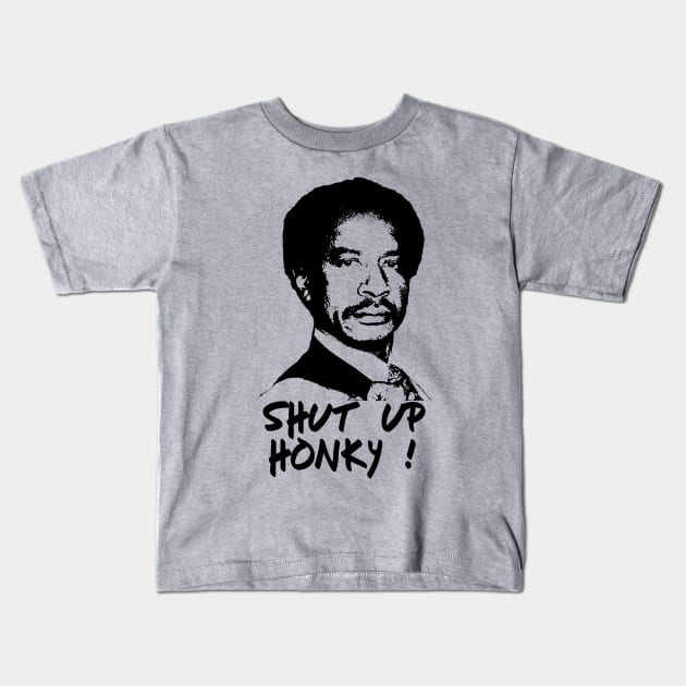 Shut Up Honky ! Kids T-Shirt by Immortal Sickness